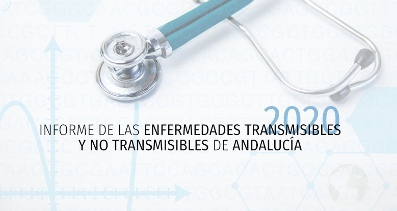 Informe de las Enfermedades Transmisibles y No Transmisibles de Andalucía. Año 2020